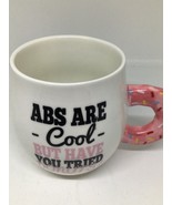 Donuts Mug Abs Are Cool But Have You Tried Donuts? Coffee Tea Cup Donut ... - $9.89