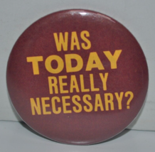 Vtg 80s U of M Minnesota Was Today Really Necessary? 2-1/4&quot; Pinback Button Pin - £19.35 GBP