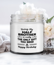 Funny Candle For Half Brother - Being My Is Really The Only Gift You Need - 9  - £15.94 GBP