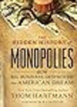 The Hidden History of Monopolies: How Big Business Destroyed the American Dream - £12.06 GBP