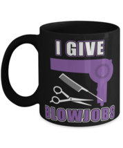 I Give Blowjobs, black coffee mug, coffee cup 11oz and 15oz. Model 6400016  - £19.97 GBP