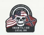 UNION TILL I DIE LOCAL 188 UA PLUMBERS PIPEFITTERS SAVANNAH GA Sticker - $5.00