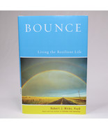 SIGNED Bounce: Living The Resilient Life By Robert J Wicks Hardcover Boo... - £22.63 GBP