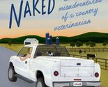 Driving Home Naked: And Other Misadventures of a Country Veterinarian [P... - $12.64