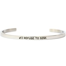 I Refuse to Sink Cuff Bangle Bracelet - $9.78