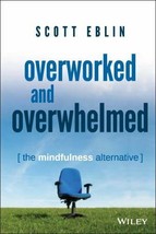 Brand New Book:  Overworked and Overwhelmed: The Mindfulness Alternative - £5.03 GBP