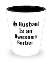 My Husband Is an Awesome Barber. Husband Shot Glass, Reusable Husband, Ceramic C - £13.54 GBP