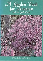 A Garden Book for Houston and the Texas Gulf Coast [Hardcover] River Oaks Garden - £13.40 GBP