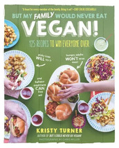 Kristy Turner But My Family Would Never Eat Vegan Paperback Cookbook Brand New - £13.77 GBP