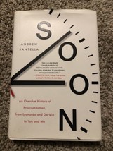 Soon: An Overdue History of Procrastination, from Leonardo and Darwin to You... - £2.35 GBP