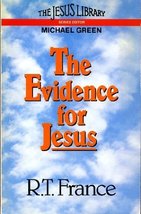 The Evidence for Jesus (The Jesus Library) R. T. France and Michael Green - $19.99