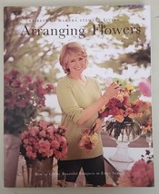 Arranging Flowers How to Create Beautiful Bouquets in Every Season by Martha - £1.48 GBP