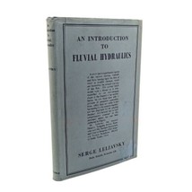 An Introduction To Fluvial Hydraulics, Serge Leliavsky, 1st Edition 1955 - £25.99 GBP