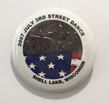 Shell Lake Wisconsin July 7th B 3rd Street Dance Button Pin Fireworks 1.75&quot; - £7.71 GBP