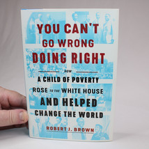 SIGNED You Can&#39;t Go Wrong Doing Right By Robert Brown HC Book w/DJ 2019 1st Ed. - $24.00