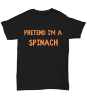 Pretend I&#39;m a Spinach black Unisex Tee, Funny lazy Halloween costume Model  - $24.99