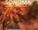 Wild Sonoma: Exploring Nature in Wine Country [Paperback] Hood, Charles;... - $6.54