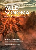Wild Sonoma: Exploring Nature in Wine Country [Paperback] Hood, Charles;... - $6.54