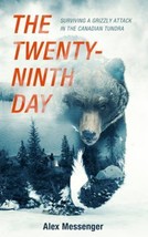 The Twenty-ninth Day: Surviving a Grizzly Attack in the Canadian Tundra HC - £10.29 GBP