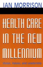 Health Care in New Millennium: Vision, Values, and Leadership [Paperback... - $8.31