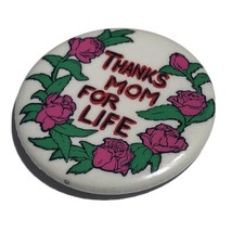 Pro Life Thanks Mom For Life Religious Political Pinback Button Pin 1-3/4” - £3.89 GBP