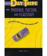 Day Trips from Phoenix, Tucson, and Flagstaff : Getaways Less Than two H... - £3.85 GBP