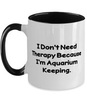 Special Aquarium Keeping Gifts, I Don&#39;t Need Therapy Because I&#39;m Aquarium, Holid - £15.66 GBP