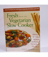 Fresh From The Vegetarian Slow Cooker 200 Recipes For Healthy And Hearty... - $4.00