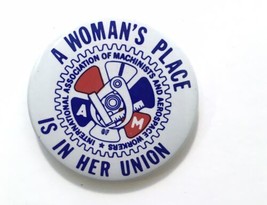 A Woman&#39;s Place is in Her Union Button Pin Machinists &amp; Aerospace Pinbac... - $13.00