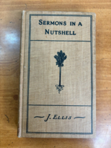Antique Sermons in a Nutshell by J Ellis -- Circa 1920 -- Hardcover -- Religious - £25.53 GBP