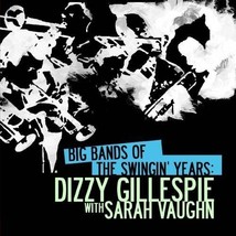 Big Bands Of The Swingin&#39; Years: Dizzy Gillespie With Sarah Vaughn (Digitally Re - £13.67 GBP