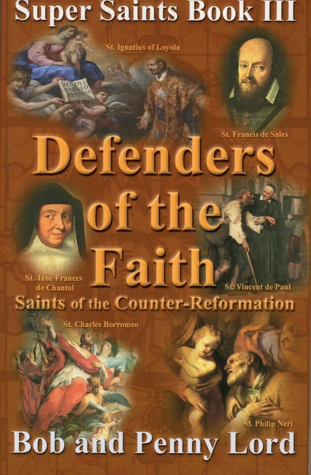Defenders of the Faith,Saints of the Counter Reformation Book, Bob & Penny Lord