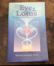 Eye of the Lotus: Psychology of the Chakras -Signed by Richard Jelusich ... - £14.01 GBP