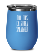 Funny Wine Glass Ohh This Calls For a Spreadsheet Blue-WG  - £20.40 GBP