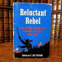 Reluctant Rebel, The Secret Diary of Robert Patrick, 1861-1865, F Jay Taylor [Ha - £45.89 GBP