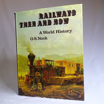 Railways Then And Now A World History By O.S. Nock. 1975 Hardcover Book DJ Good - £10.69 GBP