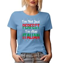 I&#39;m Not Just Perfect. I&#39;m Also Italian. Funny Graphic Tshirt for Italian... - £17.17 GBP+