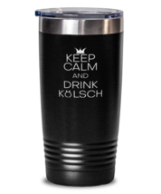 20 oz Tumbler Stainless Steel Insulated  Funny Keep Calm &amp; Drink Kolsch  - £23.68 GBP