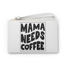 mama needs coffee gift Clutch Bag - £22.91 GBP