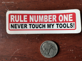 Small Hand made Decal sticker Rule Number One Never Touch My Tools - $5.86