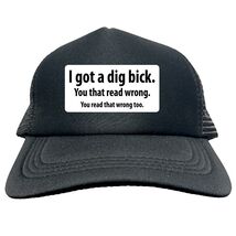 I GOT A DIG BICK FUNNY Trucker Cap Foam Baseball Cap Hat Mesh HF0131 - €16,96 EUR
