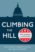Climbing the Hill: How to Build a Career in Politics and Make a Difference by Ja - £6.52 GBP