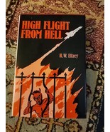 HIGH FLIGHT FROM HELL by H. W. Ellzey Plz Read Notes - $7.25