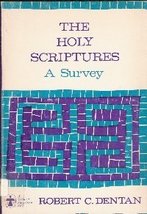 The Holy Scriptures - A Survey [Paperback] Robert C. Dentan - $8.30