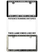 PATIENCE RUNNING ON FUMES THIS LANE ENDS LIKE MY PATIENCE. License Plate... - €5,93 EUR+