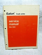 Vintage 1972 OEM EATON Truck Axles Service Manual EA-104 International Harvester - £15.67 GBP