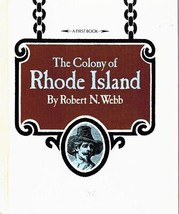 The Colony Of Rhode Island, A First Book Webb, Robert N 1972 Hardcover - £13.58 GBP