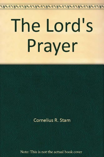 Primary image for The Lord's Prayer [Unknown Binding] Cornelius R. Stam
