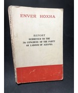 OLD ALBANIA BOOK-REPORT SUBMITTED TO THE 7TH CONGRESS OF PLA-ENVER HOXHA... - $64.35