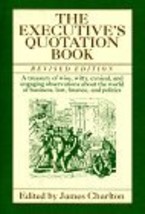 The Executive&#39;s Quotation Book: A Treasury of Wise, Witty, Cynical, and Engaging - £6.95 GBP